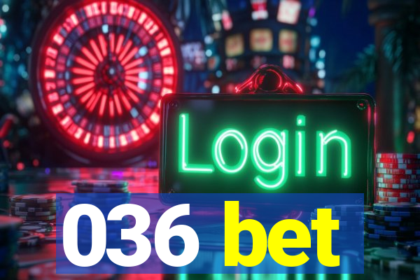 036 bet